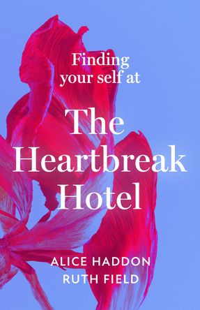 Finding Your Self at the Heartbreak Hotel by Alice Haddon 9780008580117