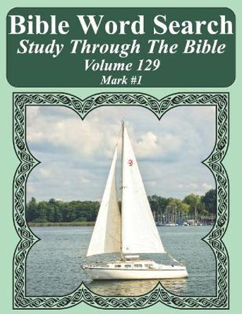 Bible Word Search Study Through The Bible: Volume 129 Mark #1 by T W Pope 9781090964151