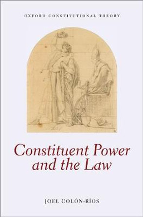 Constituent Power and the Law by Joel Colon-Rios