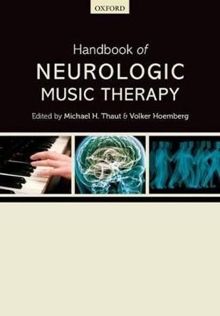 Handbook of Neurologic Music Therapy by Michael H. Thaut