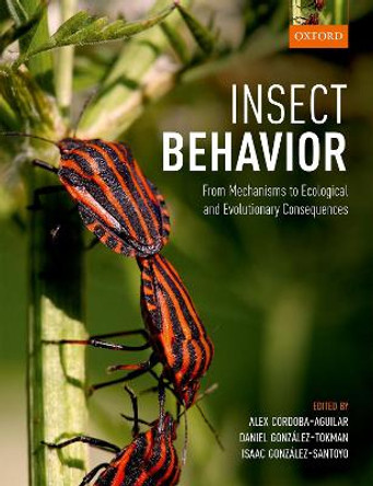 Insect Behavior: From Mechanisms to Ecological and Evolutionary Consequences by Alex Cordoba-Aguilar