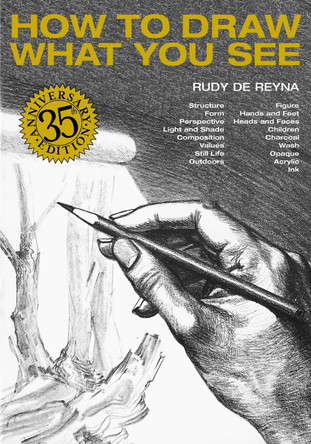 How To Draw What You See by Rudy De Reyna