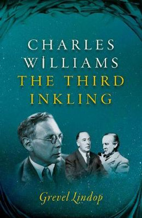 Charles Williams: The Third Inkling by Grevel Lindop