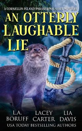 An Otterly Laughable Lie: A Hilarious Paracozy by L a Boruff 9781088275177