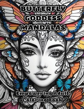 Butterfly Goddess Mandalas: Empowering Adult Coloring Book by Colorzen 9781088279854