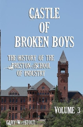 Castle of Broken Boys Volume 3 by Gary W Stout 9781090682468