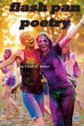 flash pan poetry by Elliot M Rubin 9780998179643