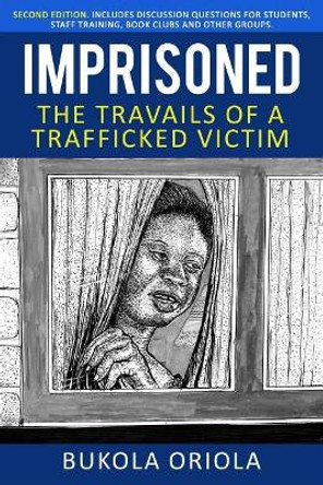 Imprisoned: The Travails of a Trafficked Victim by Bukola Oriola 9780998181790