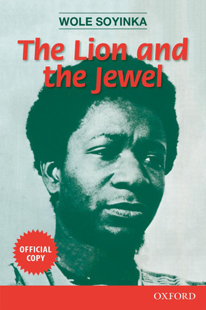 The Lion and the Jewel by Wole Soyinka The Lion and the Jewel by Wole Soyinka