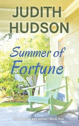 Summer of Fortune: Book One of the Fortune Bay Series by Judith Hudson 9780995170421