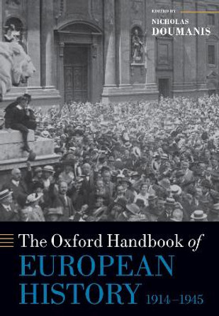 The Oxford Handbook of European History, 1914-1945 by Nicholas Doumanis