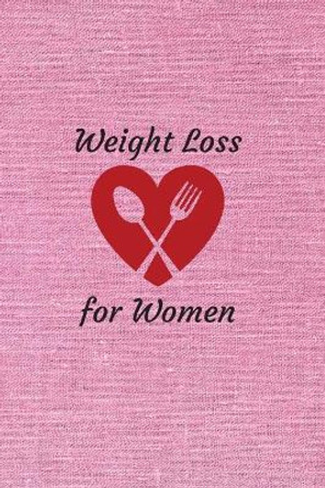 Weight Loss for Women: 6 x 9 inches 90 daily pages paperback (about 3 months/12 weeks worth) easily record and track your food consumption (breakfast, lunch, dinner.) Perfect gift for fitness lovers, gym lovers. by Mbp Publishers 9781088635759