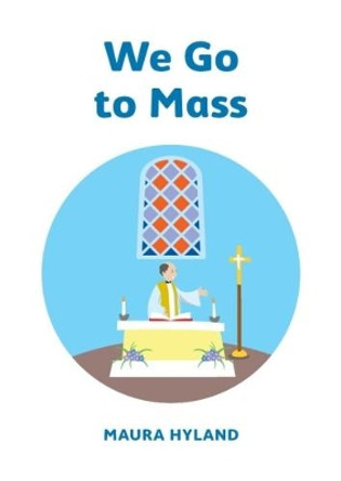 We Go to Mass by Maura Hyland 9781847307804