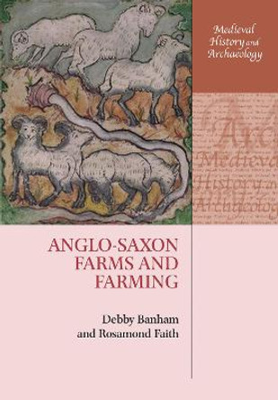 Anglo-Saxon Farms and Farming by Debby Banham