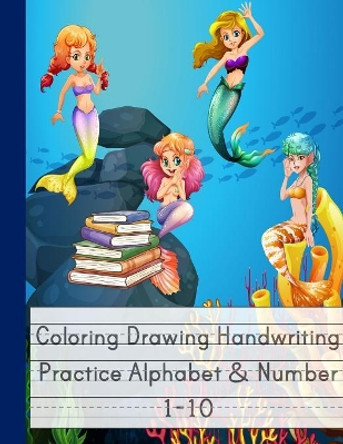 Coloring Drawing Handwriting Practice Alphabet & Number: Workbook For Preschoolers Pre K, Kindergarten and Kids Ages 3-5 Drawing And Writing WithCute Mermaid Book Cover (Vol.4) by Happy School Journal 9781081502096