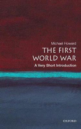 The First World War: A Very Short Introduction by Michael Howard