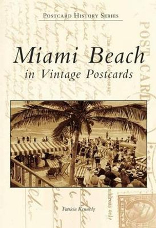 Miami Beach in Vintage Postcards by Patricia Kennedy 9780738506449