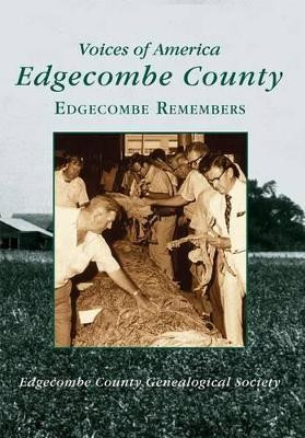Edgecombe County:: Edgecombe Remembers by Edgecomb County Geneological Society 9780738514321