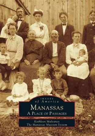 Manassas: A Place of Passages by Kathleen Mulvaney 9780738515595