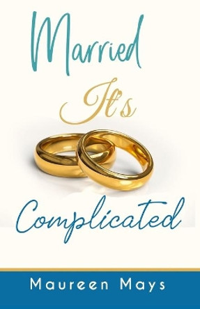 Married It's Complicated by Maureen Mays 9781082037375