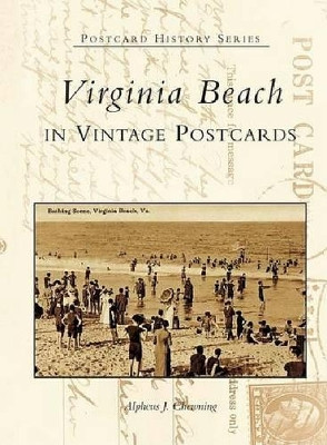 Virginia Beach in Vintage Postcards by Alpheus J. Chewning 9780738517162