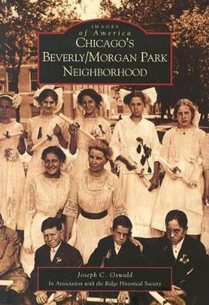 Chicago's Beverly/Morgan Park Neighborhood, Il by Joseph C. Oswald 9780738531533