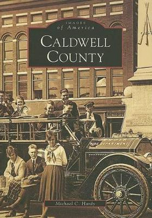 Caldwell County, Nc by Michael C. Hardy 9780738543598