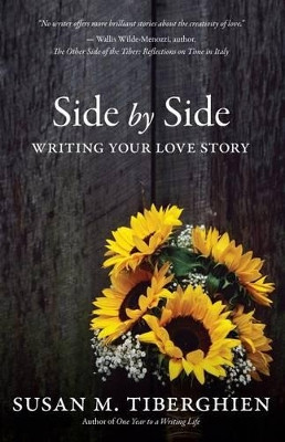 Side by Side: Writing Your Love Story by Susan M Tiberghien 9780996166010