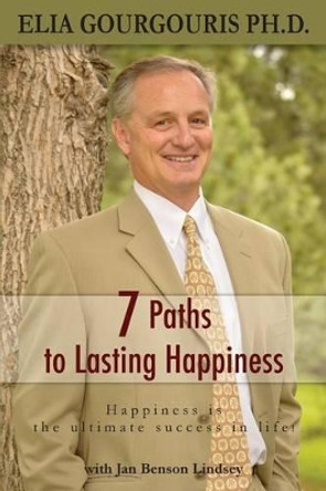 7 Paths to Lasting Happiness: Happiness the Ultimate Success in Life by Jan Benson Lindsey 9780996229005