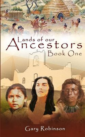 Lands of Our Ancestors by Gary Robinson 9780692780183