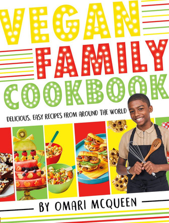 Vegan Family Cookbook - delicious easy recipes from CBBC's Omari McQueen! by Omari McQueen 9780702312083