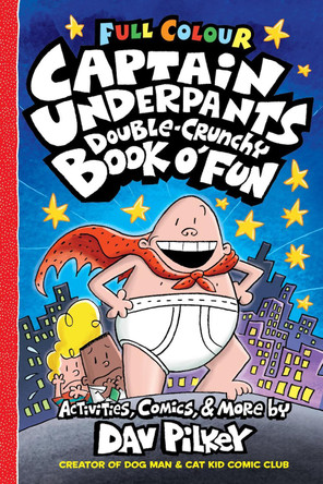 Captain Underpants Double Crunchy Book o'Fun (Full Colour) PB by Dav Pilkey 9780702325212