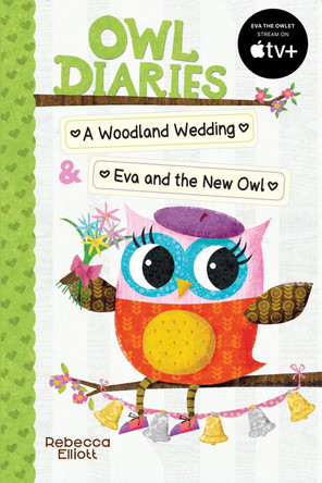 Owl Diaries Bind-Up 2: A Woodland Wedding & Eva and the New Owl by Rebecca Elliott 9780702325595