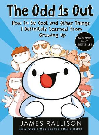 The Odd 1s Out: How to Be Cool and Other Things I     Definitely Learned from Growing Up by James Rallison 9780702328824