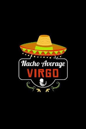 Nacho Average Virgo: Nacho Lover Horoscope Humor Zodiac Signs by Social Nacho 9781081879174