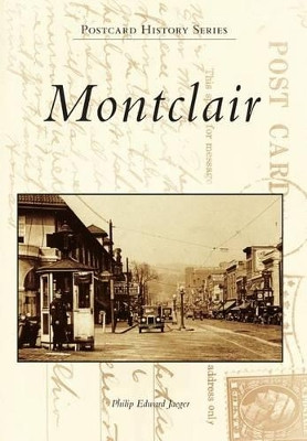 Montclair: A Postcard Guide to it's Past by Philip Edward Jaeger 9780738534756