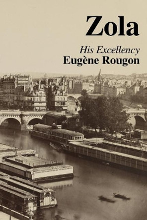 His Excellency Eugene Rougon by Emile Zola 9780995566132