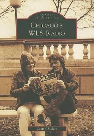 Chicago's Wls Radio by Scott Childers 9780738561943