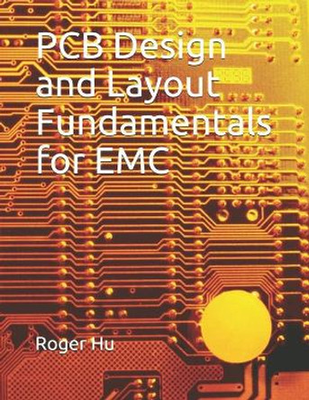 PCB Design and Layout Fundamentals for EMC by Roger Hu 9781082079252