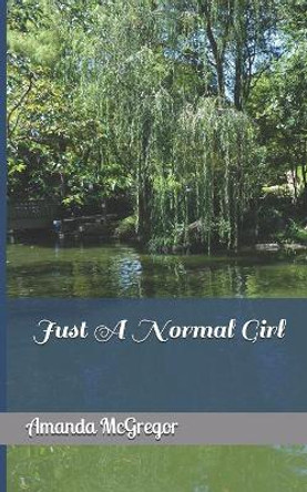 Just A Normal Girl by Amanda McGregor 9781082108396