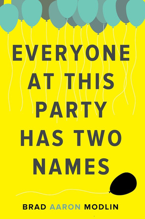 Everyone at This Party Has Two Names by Brad Aaron Modlin 9780996259682