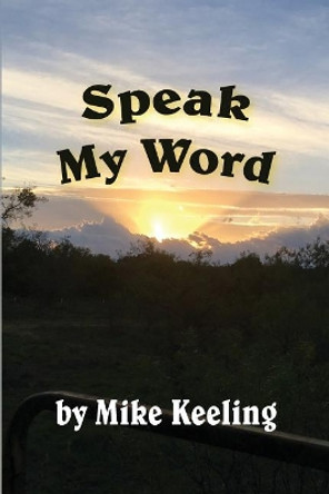 Speak My Word by Mike Keeling 9780996271769