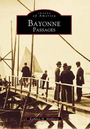 Bayonne Passages by Kathleen M. Middleton 9780738563855