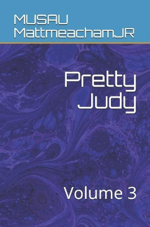 Pretty Judy: Volume 3 by Musau Mattmeachamjr 9781082182532