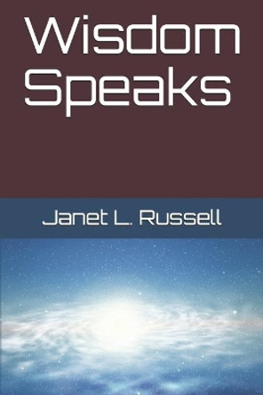 Wisdom Speaks by Janet L Russell 9781082233937