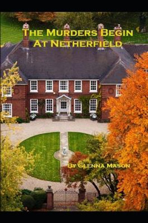 The Murders Begin At Netherfield by Glenna Mason 9781082478765