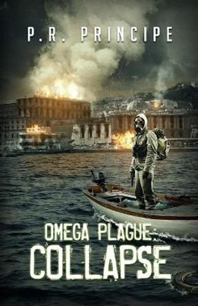 Omega Plague: Collapse by P R Principe 9780996326414