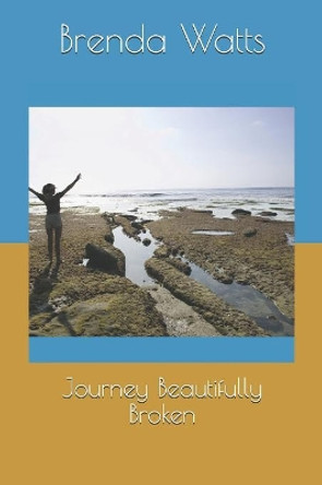 Journey Beautifully Broken by Brenda Watts 9781082767296