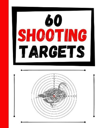 60 Shooting Targets: Large Paper Perfect for Rifles / Firearms / BB / AirSoft / Pistols / Archery & Pellet Guns by Practice Targets 9781084199095