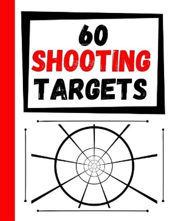 60 Shooting Targets: Large Paper Perfect for Rifles / Firearms / BB / AirSoft / Pistols / Archery & Pellet Guns by Practice Targets 9781085802338